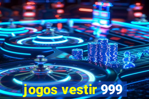 jogos vestir 999